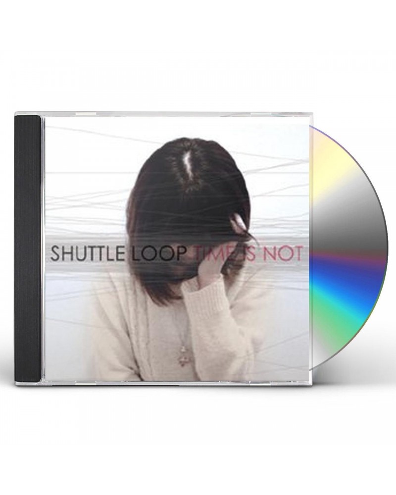 Shuttle Loop TIME IS NOT CD $13.95 CD