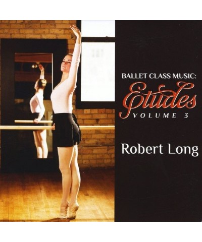 Robert Long BALLET CLASS MUSIC: ETUDES VOLUME 3 CD $4.59 CD